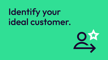 Identify your ideal customers 