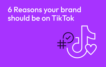 6 Reasons your brand should be on TikTok