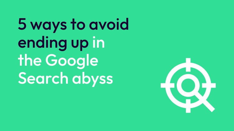 5 ways to avoid ending up in the Google Search abyss